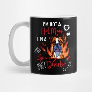 Funny Boxer Dog Saying I Am Not A Hot Mess I Am A Spicy Disaster! Mug